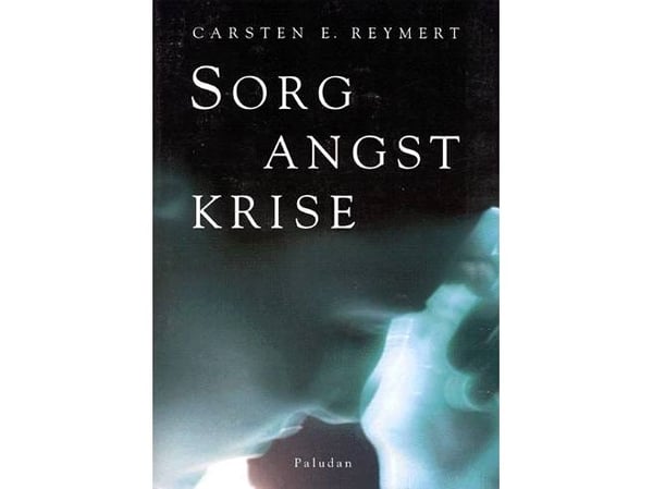 Sorg, angst, krise | Carsten E. Reymert | Språk: Dansk