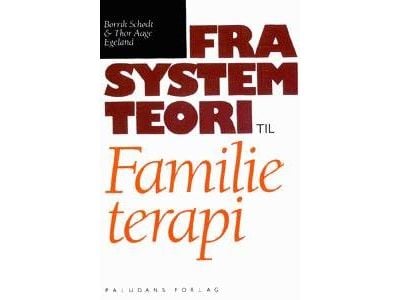 Fra systemteori til familieterapi | Borrik Schjødt; Thor Aage Egeland | Språk: Dansk