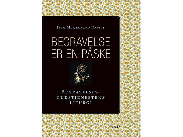Begravelse er en påske | Iben Munkgaard Davids | Språk: Dansk Begravelse er en påske | Iben Munkgaard Davids | Språk: Dansk