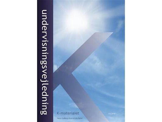 Undervisningsveiledning - K-materialet | Søren Lodberg Hvas og Erik Ågård | Språk: Dansk