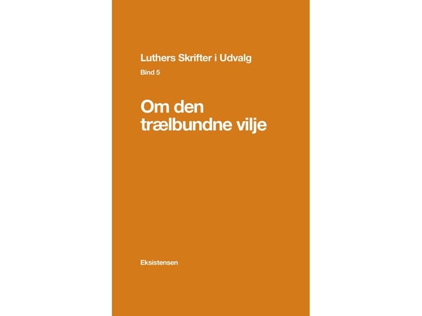 Luthers skrifter i utvalg. Bind 5 | Ellen A. Madsen (oversatt) | Språk: Dansk