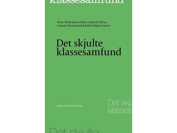 Det dolda klassamhället | Stine Thidemann Faber, Annick Prieur, Lennart Rosenlund, Jakob Skjøtt-Larsen | Språk: Danska