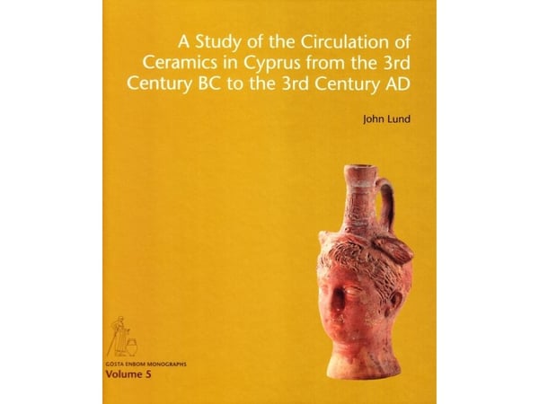 A Study of the Circulation of Ceramics in Cyprus from the 3rd Century BC to the 3rd Century AD | John Lund | Kieli: Englanti