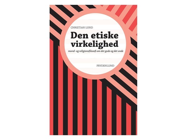 Den etiske virkeligheten | Christian Lund | Språk: Dansk