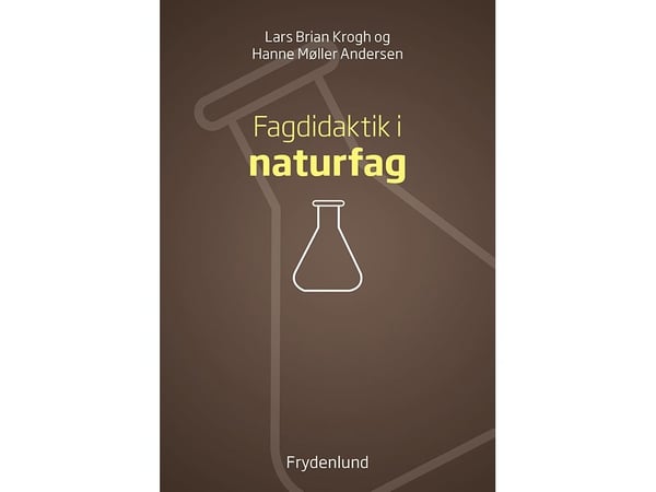 Fagdidaktikk i naturfag | Lars Brian Krogh og Hanne Møller Andersen | Språk: Dansk