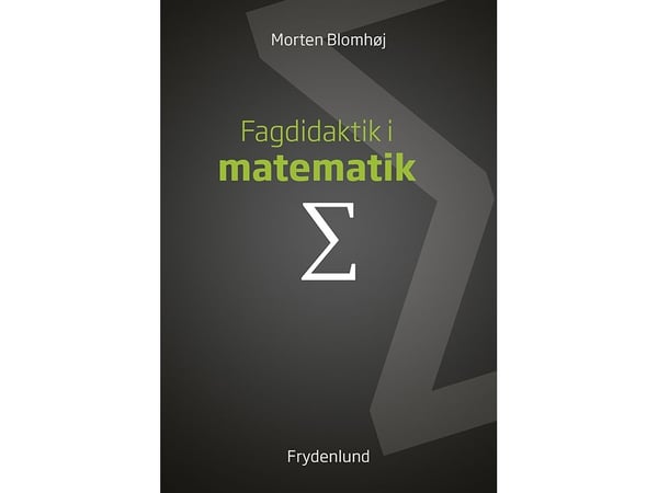 Fagdidaktikk i matematikk | Morten Blomhøj | Språk: Dansk