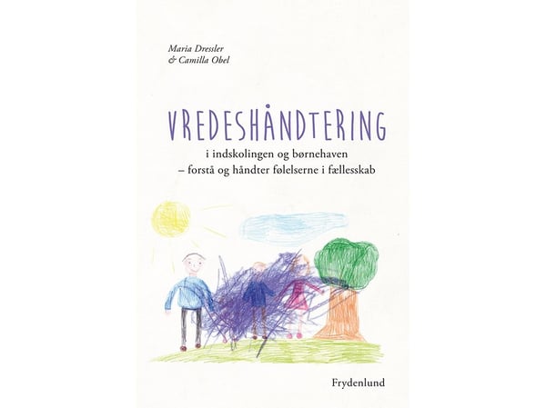 Håndtering av sinne i barneskolen og barnehagen | Maria Dressler & Camilla Obel | Språk: Dansk