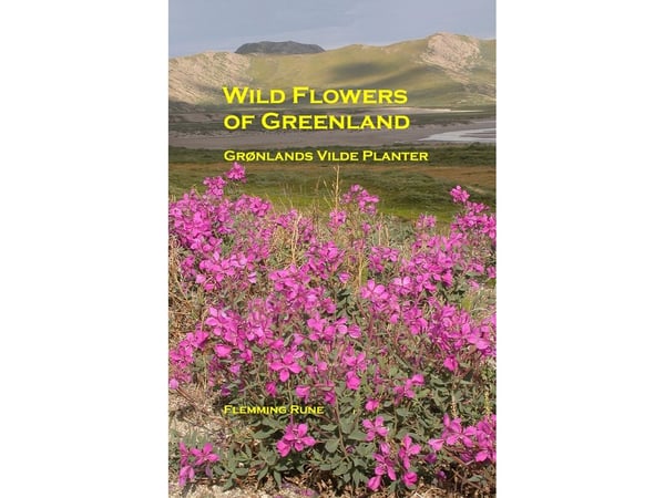 Wild Flowers of Greenland – Grønlands ville planter | Flemming Rune | Språk: Dansk