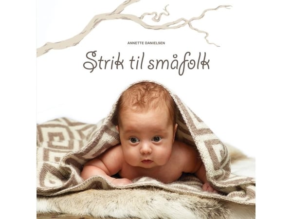 Strikk til småfolk | Annette Danielsen | Språk: Dansk