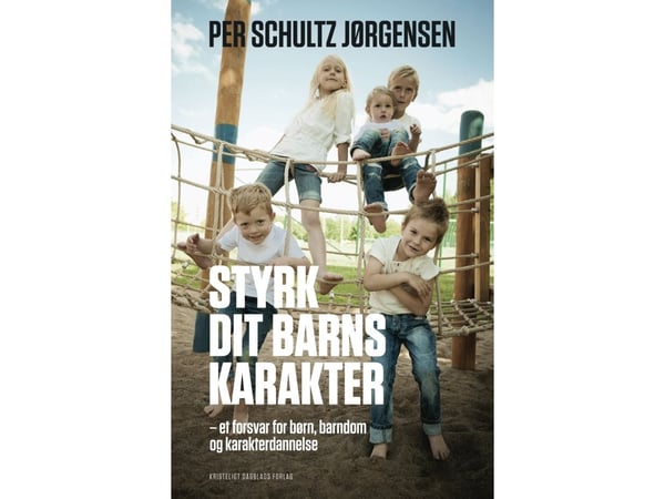 Styrk ditt barns karakter | Per Schultz Jørgensen | Språk: Dansk