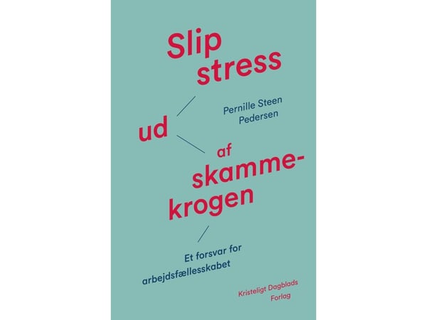 Slipp stressen ut av skammekroken Pernille Steen Pedersen | Språk: Dansk