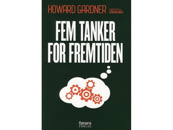 Fem tanker for fremtiden | Howard Gardner | Kieli: Tanska Fem tanker for fremtiden | Howard Gardner | Kieli: Tanska