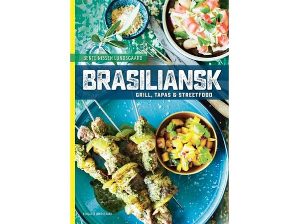 Brasiliansk grill, tapas og streetfood | Bente Nissen Lundsgaard | Språk: Dansk
