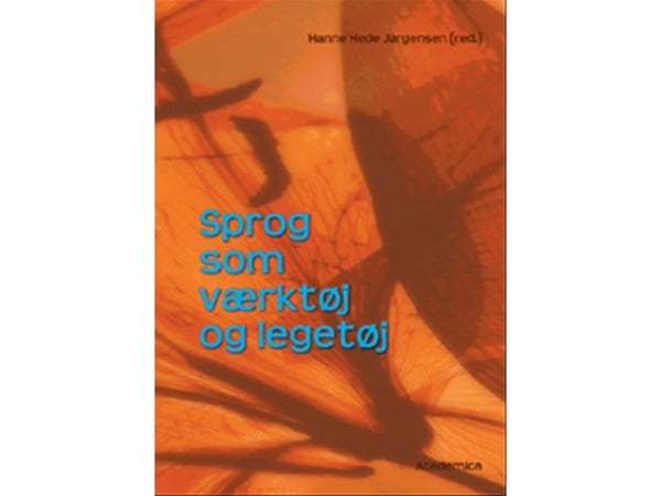 Språk som verktøy og lek | Eva Riis; Gerd Lütken; Hanne Duus; Hanne Hede Jørgensen; Marie Ludvigsen; Niels Mors; Tomas Nielsen; Trine Mors Larsen; ...