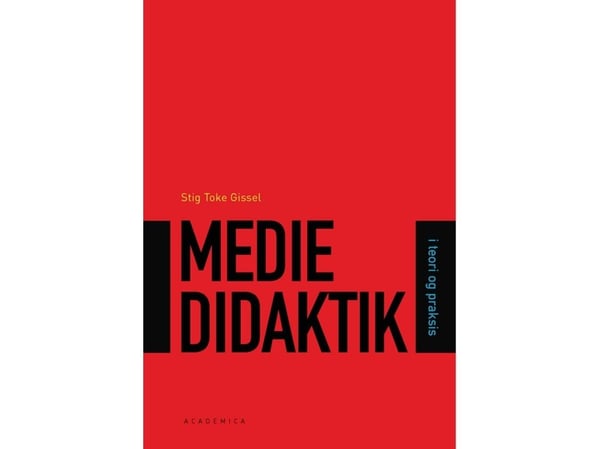 Mediedidaktikk og teori og praksis | Stig Toke Gissel | Språk: Dansk