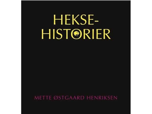 Heksehistorier | Mette Østgaard Henriksen | Språk: Dansk