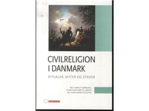 Sivilreligion i Danmark | MARGIT WARBURG, SIGNE ENGELBRETH LARSEN og LAURA MARIA SCHÜTZE | Språk: Dansk