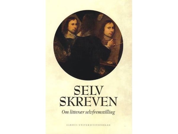 Självskriven - om litterär självframställning | Språk: Danska
