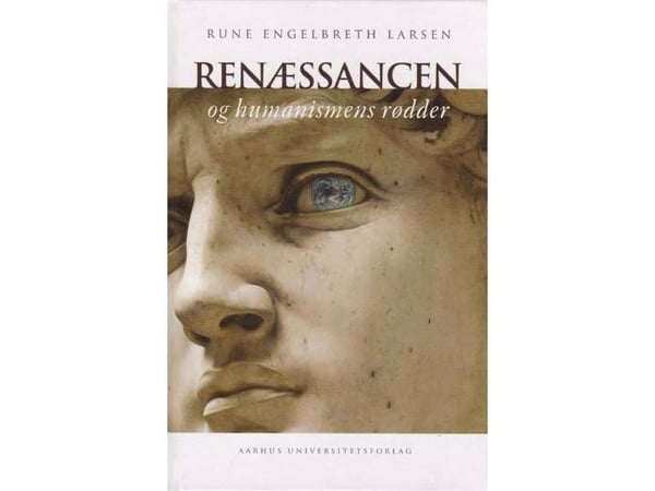 Renessansens og humanismens røtter | Rune Engelbreth Larsen | Språk: Dansk