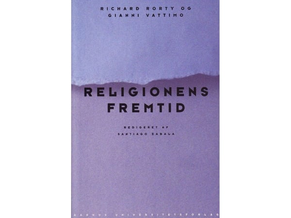 Religionens fremtid | Richard Rorty;Gianni Vattimo | Språk: Dansk