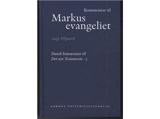 Kommentar til Markusevangeliet | Aage Pilgaard | Språk: Dansk Kommentar til Markusevangeliet | Aage Pilgaard | Språk: Dansk