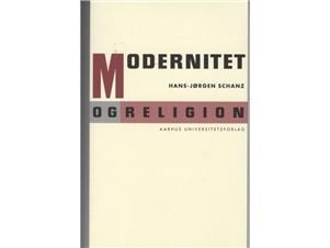 Moderniteetti ja uskonto | Hans-Jørgen Schanz | Kieli: Tanska