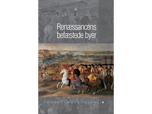 Renessansens befestede byer | Søren Bitsch Christensen mfl. | Språk: Dansk