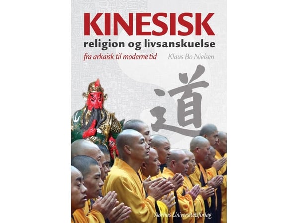 Kinesisk religion og livsanskuelse | Klaus Bo Nielsen | Språk: Dansk