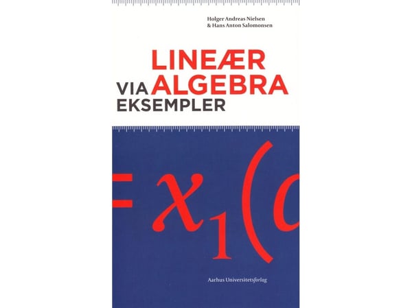 Lineær algebra via eksempler | Holger Andreas Nielsen, Hans Anton Salomonsen | Språk: Dansk