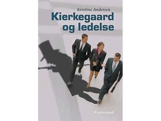 Kierkegaard og ledelse | Kirstine Andersen | Språk: Dansk