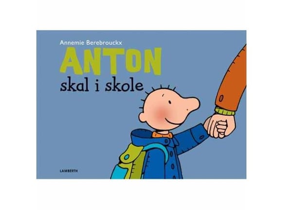 Anton ska till skolan | Annemie Berebrouckx | Språk: Danska
