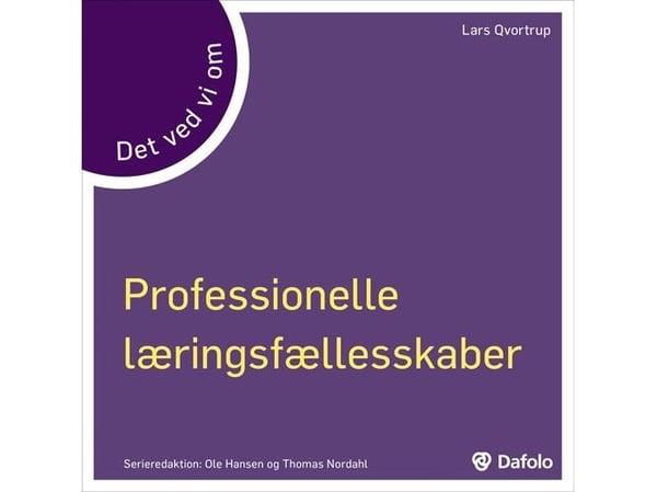 Mitä tiedämme ammatillisista oppimisyhteisöistä | Lars Qvotrup | Kieli: Tanska