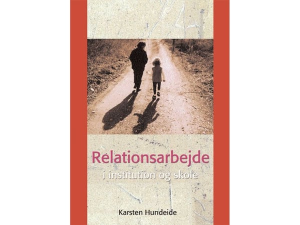Relationsarbete i förskola och skola | Karsten Hundeide | Språk: Danska