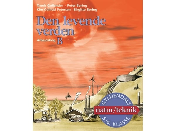 Den levende verden 5.-6. luokka | Kim Conrad Petersen;Troels Gollander;Peter Bering;Birgitte Bering | Kieli: Tanska Den levende verden 5.-6. luokka | Kim Conrad Petersen;Troels Gollander;Peter Bering;Birgitte Bering | Kieli: Tanska