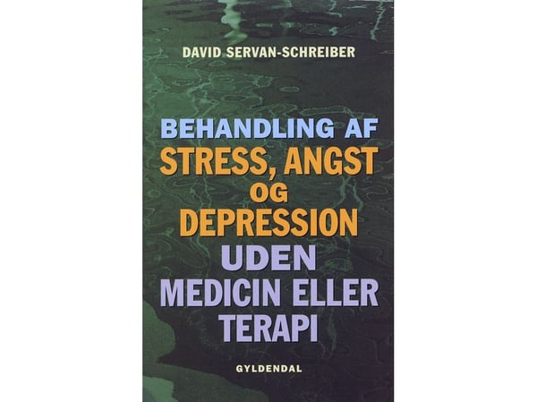 Behandling av stress, ångest och depression utan medicin eller terapi | David Servan-Schreiber | Språk: Danska