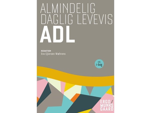 Tavallinen jokapäiväinen elämä - ADL | Eva Ejlersen Wæhrens;Ulla Andersen;Hans Jørgen Bendixen;Dora Maria Celinder;Lone Decker;Birgitte Grønnegaard...