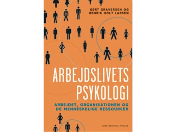 Arbetslivets psykologi | Gert Graversen;Henrik Holt Larsen | Språk: Danska