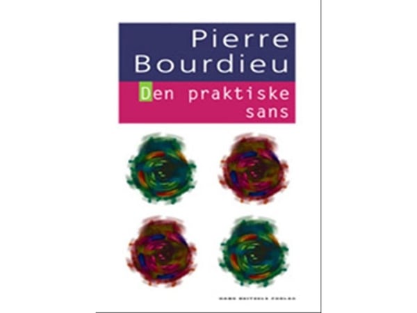 Den praktiska sansen | Pierre Bourdieu | Språk: Danska