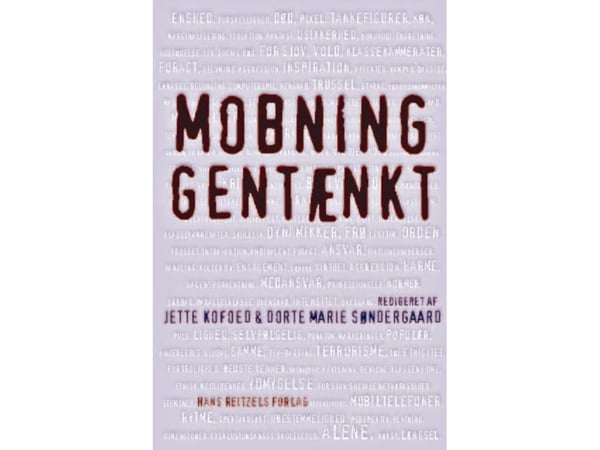 Kiusaaminen uudelleen ajateltuna | Dorte Marie Søndergaard;Jette Kofoed;Carsten Bagge Laustsen;Nina Hein;Inge Henningsen;Hanne Haavind;Charlotte Ma...