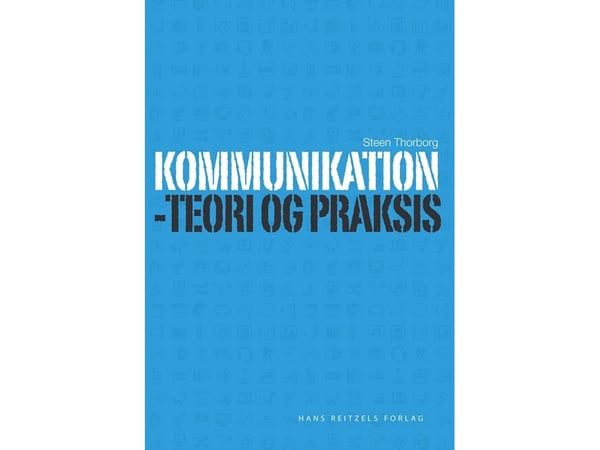 Kommunikasjon – teori og praksis | Steen Thorborg | Språk: Dansk
