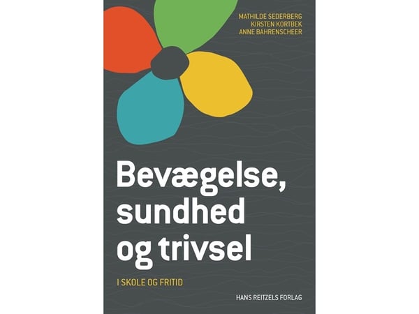 Rörelse, hälsa och välmående | Mathilde Sederberg; Kirsten Kortbek; Anne Bahrenscheer | Språk: Danska