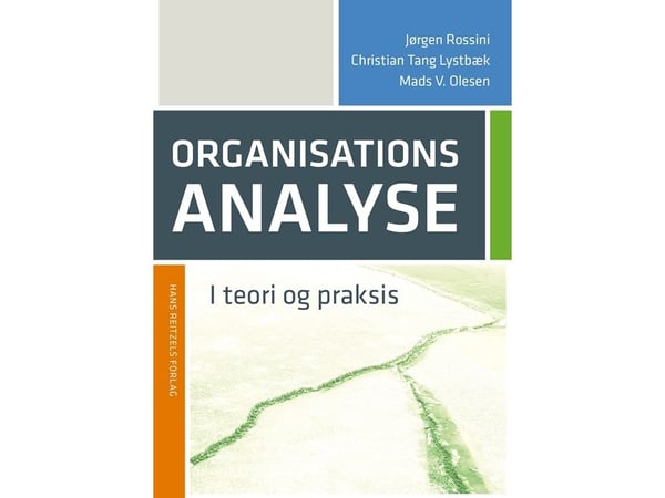 Organisationsanalys i teori och praktik | Jørgen Rossini;Christian Tang Lystbæk;Mads Vestergaard Olesen | Språk: Danska