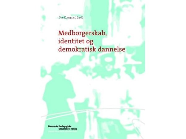 Medborgarskap, identitet och demokratisk fostran | Ove Korsgaard | Språk: Danska