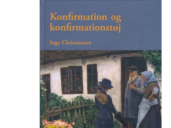 Konfirmaatio ja konfirmaatiovaatteet | Inge Christiansen | Kieli: Tanska