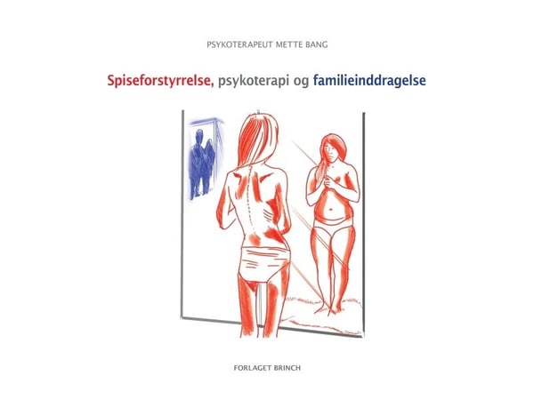 Spiseforstyrrelse, psykoterapi og familieinvolvering | Psykoterapeut Mette Bang | Språk: Dansk