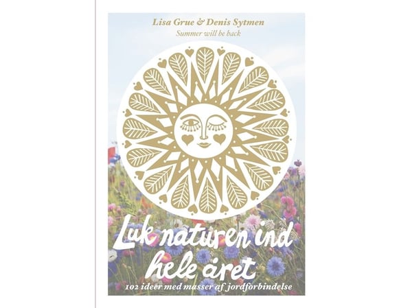 Slipp naturen inn hele året | Lisa Grue;Denis Sytmen | Språk: Dansk