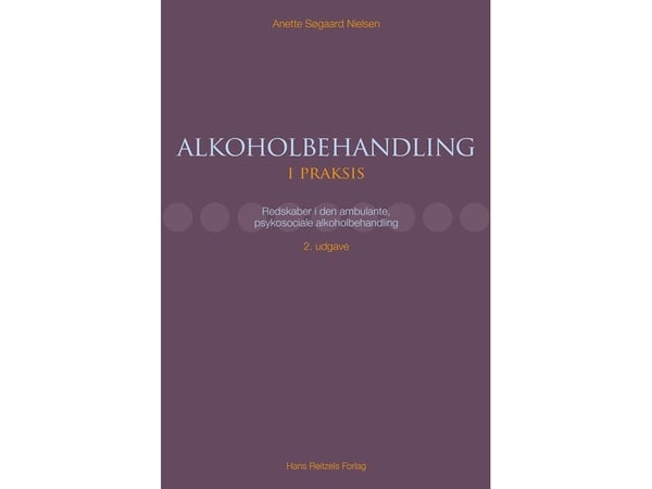 Alkoholbehandling i praksis | Anette Søgaard Nielsen | Språk: Dansk