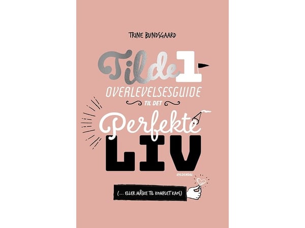 Tilde 1 - Överlevnadsguide till det perfekta livet ( ... eller kanske till komplett kaos) | Trine Bundsgaard | Språk: Danska