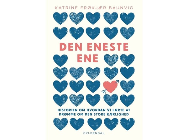 Den eneste ene | Katrine Frøkjær Baunvig | Språk: Danska