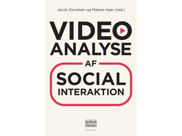 Videoanalyse av sosial interaksjon | Jacob Davidsen og Malene Kjær (red.) | Språk: Dansk